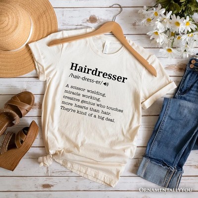 Hairdresser Definition T-Shirt, Funny Tee for Creative and Talented Stylists| OrnamentallyYou