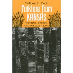 Folklore from Kansas - by  William E Koch (Paperback) - 1 of 1