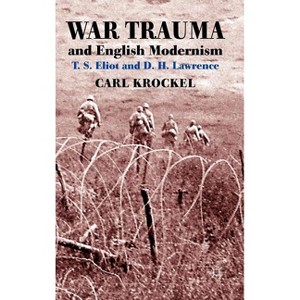 War Trauma and English Modernism - by  C Krockel (Hardcover) - 1 of 1