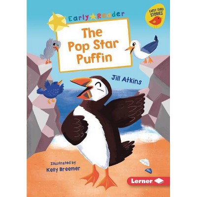 The Pop Star Puffin - (Early Bird Readers -- Yellow (Early Bird Stories (Tm))) by  Jill Atkins (Paperback)