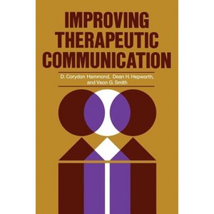 Improving Therapeutic Communication - 2nd Edition by  D Corydon Hammond & Dean H Hepworth & Veon G Smith (Paperback) - 1 of 1