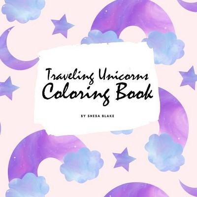 Traveling Unicorns Coloring Book for Children (8.5x8.5 Coloring Book / Activity Book) - by  Sheba Blake (Paperback)