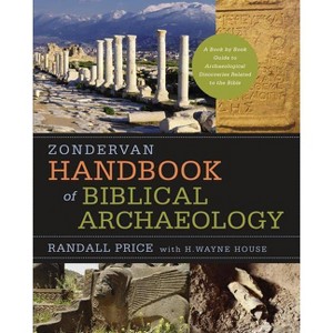 Zondervan Handbook of Biblical Archaeology - Annotated by  J Randall Price & H Wayne House (Hardcover) - 1 of 1