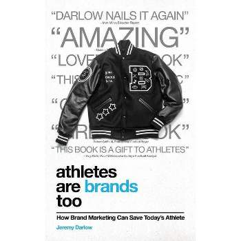 Athletes Are Brands Too - by  Jeremy Darlow (Paperback)