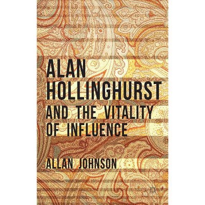 Alan Hollinghurst and the Vitality of Influence - by Allan Johnson