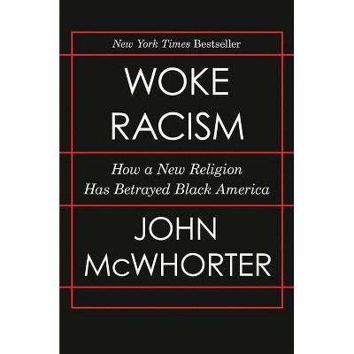Woke Racism - by  John McWhorter (Hardcover)