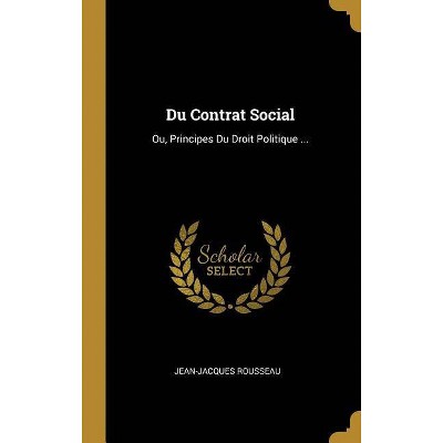 Du Contrat Social - by  Jean-Jacques Rousseau (Hardcover)