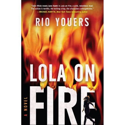 Lola on Fire - by  Rio Youers (Hardcover)