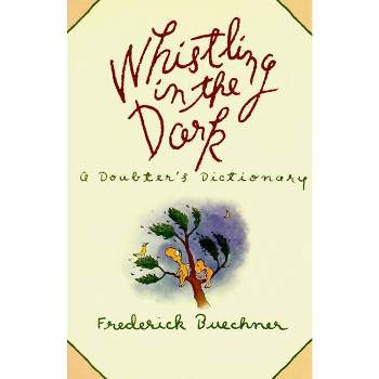 Whistling in the Dark - by  Frederick Buechner (Paperback)