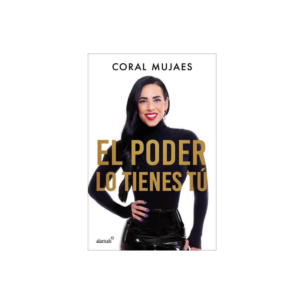 El Poder Lo Tienes T / The Power Is in You - by Coral Mujaes (Paperback)