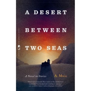 A Desert Between Two Seas - (Flannery O'Connor Award for Short Fiction) by  A Muia (Paperback) - 1 of 1
