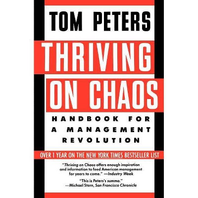 Thriving on Chaos - by  Tom Peters (Paperback)