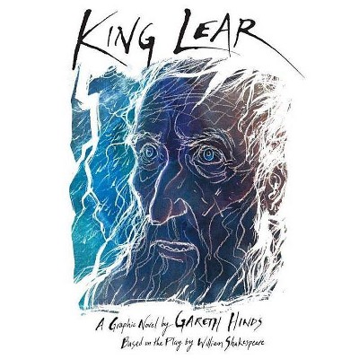 King Lear - by  Gareth Hinds (Hardcover)