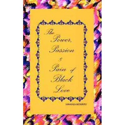 The Power, Passion & Pain of Black Love - by  Jawanza Kunjufu (Paperback)