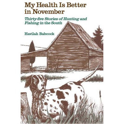 My Health Is Better in November - by  Havilah Babcock & Claude Neuffer & Augusta Rembert Wittkowsky (Paperback)