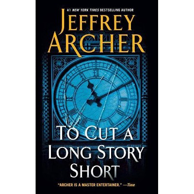 To Cut a Long Story Short - by  Jeffrey Archer (Paperback)