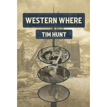 Western Where - by  Tim Hunt (Paperback)