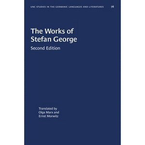 The Works of Stefan George - (University of North Carolina Studies in Germanic Languages a) 2nd Edition (Paperback) - 1 of 1