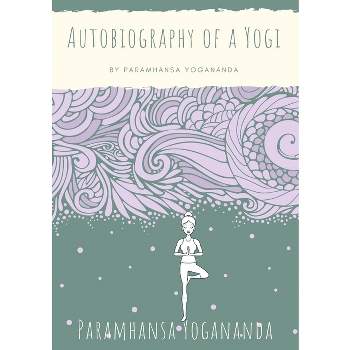 Autobiography of a Yogi - by  Paramhansa Yogananda (Paperback)