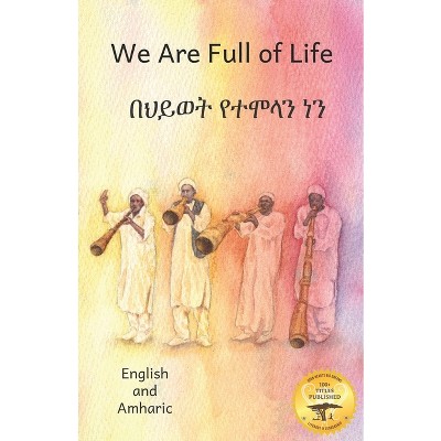 We Are Full of Life - by  Ready Set Go Books (Paperback)
