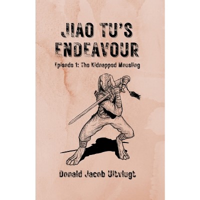 Jiao Tu's Endeavour, Episode 1 - by  Donald Jacob Uitvlugt (Paperback)