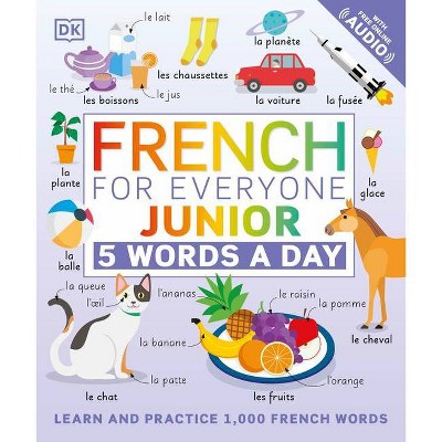 French for Everyone Junior: 5 Words a Day - by  DK (Paperback)