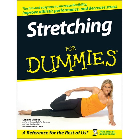 Stretching For Dummies - (for Dummies) By Lareine Chabut (paperback) :  Target