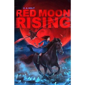 Red Moon Rising - by  K A Holt (Hardcover) - 1 of 1