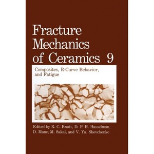 Fracture Mechanics of Ceramics - by  M Sakai (Hardcover) - 1 of 1