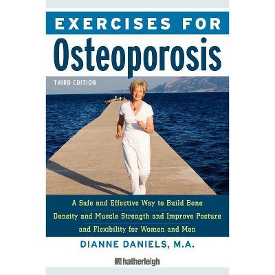 Exercises for Osteoporosis, Third Edition - 3rd Edition by  Dianne Daniels (Paperback)