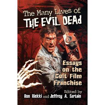 The Many Lives of the Evil Dead - by  Ron Riekki & Jeffrey A Sartain (Paperback)