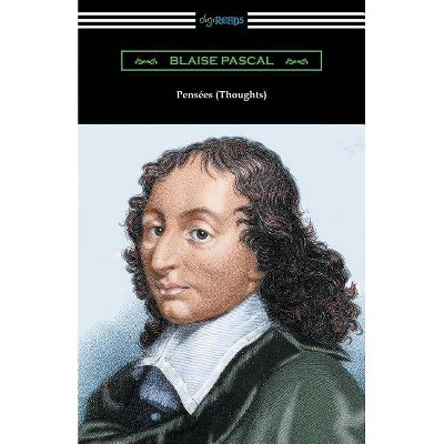 Pensées (Thoughts) - by  Blaise Pascal (Paperback)