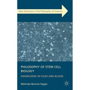 Philosophy of Stem Cell Biology - (New Directions in the Philosophy of Science) by  M Fagan (Hardcover) - 1 of 1
