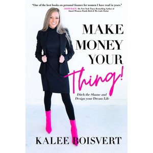 Make Money Your Thing - by  Kalee Boisvert (Paperback) - 1 of 1