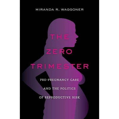 The Zero Trimester - by  Miranda R Waggoner (Paperback)