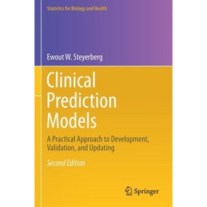 Clinical Prediction Models - (Statistics for Biology and Health) 2nd Edition by  Ewout W Steyerberg (Paperback) - 1 of 1