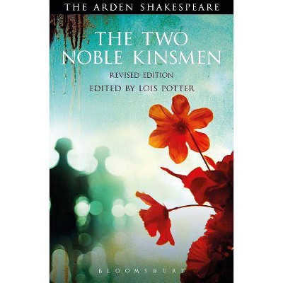 The Two Noble Kinsmen, Revised Edition - (Arden Shakespeare Third) 3rd Edition by  William Shakespeare (Hardcover)