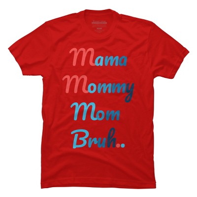 Men's Design By Humans Mother's Day Mama Mommy Mom Bruh By prsfashion T-Shirt