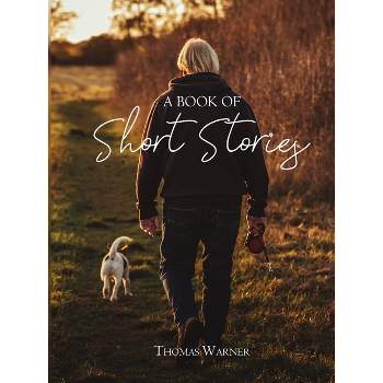 A Book Of Short Stories - by  Thomas Warner (Paperback)