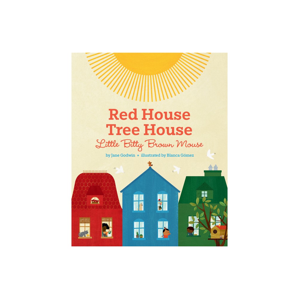 Red House, Tree House, Little Bitty Brown Mouse - by Jane Godwin (Hardcover)