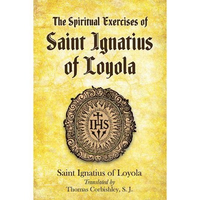 The Spiritual Exercises of Saint Ignatius of Loyola - (Eastern Philosophy and Religion) (Paperback)