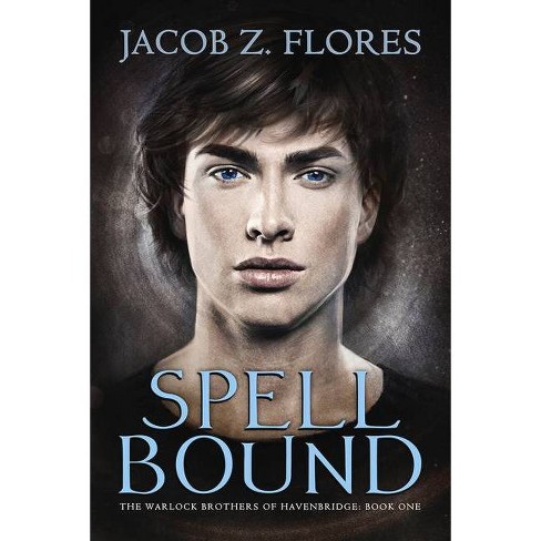 Spell Bound - (Warlock Brothers of Havenbridge) by Jacob Z Flores  (Paperback)