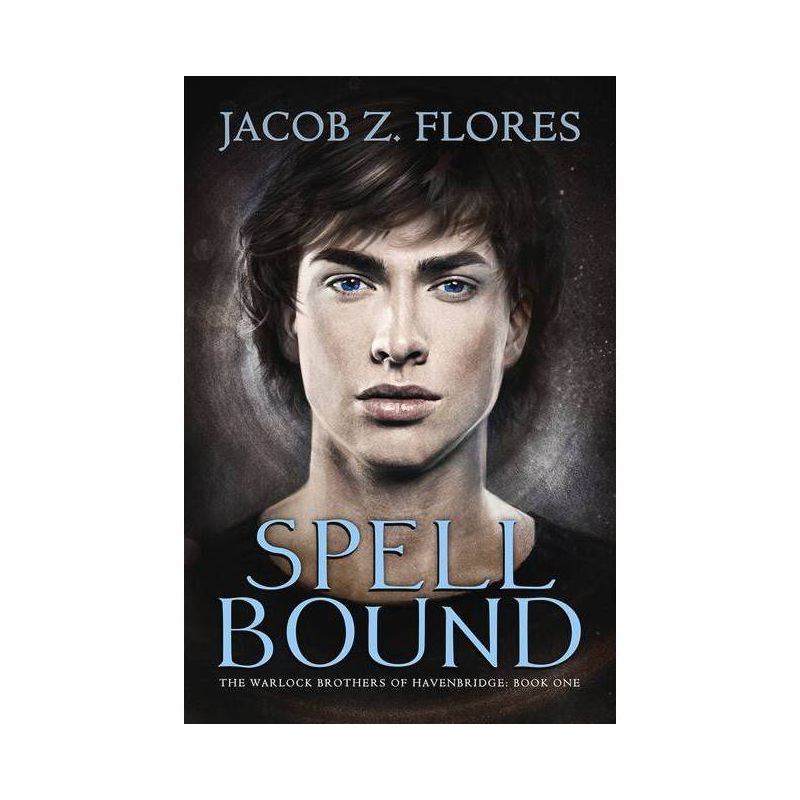 Spell Bound - (Warlock Brothers of Havenbridge) by  Jacob Z Flores (Paperback), 1 of 2