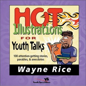 Hot Illustrations for Youth Talks - (Youth Specialties S) by  Wayne Rice (Paperback) - 1 of 1