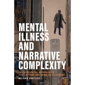 Mental Illness and Narrative Complexity - by  Melanie Kreitler (Hardcover) - 1 of 1
