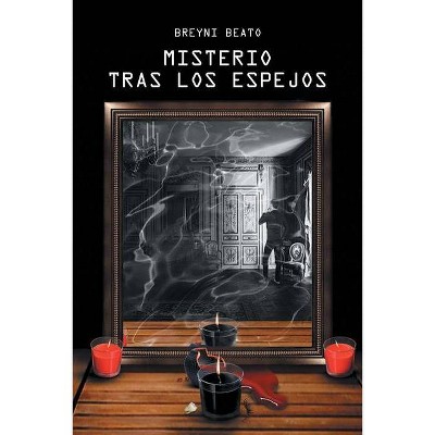 Misterio Tras los Espejos - by  Breyni Beato (Paperback)