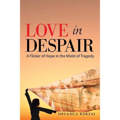 Love in Despair - by  Shughla Karzai (Paperback)