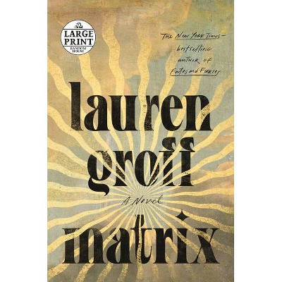 Matrix - Large Print by  Lauren Groff (Paperback)