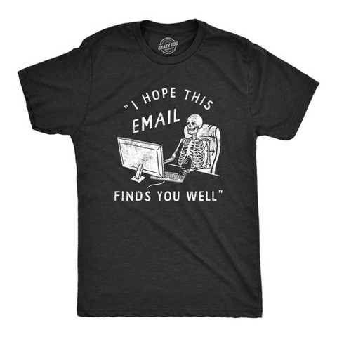 Мужские футболки Crazy Dog T-Shirts, Inc. Mens Funny T Shirts I Hope This Email Finds You Well Sarcastic Work Graphic Novelty Tee for Men - Crazy Dog Men's T Shirt For the Office Black XXL