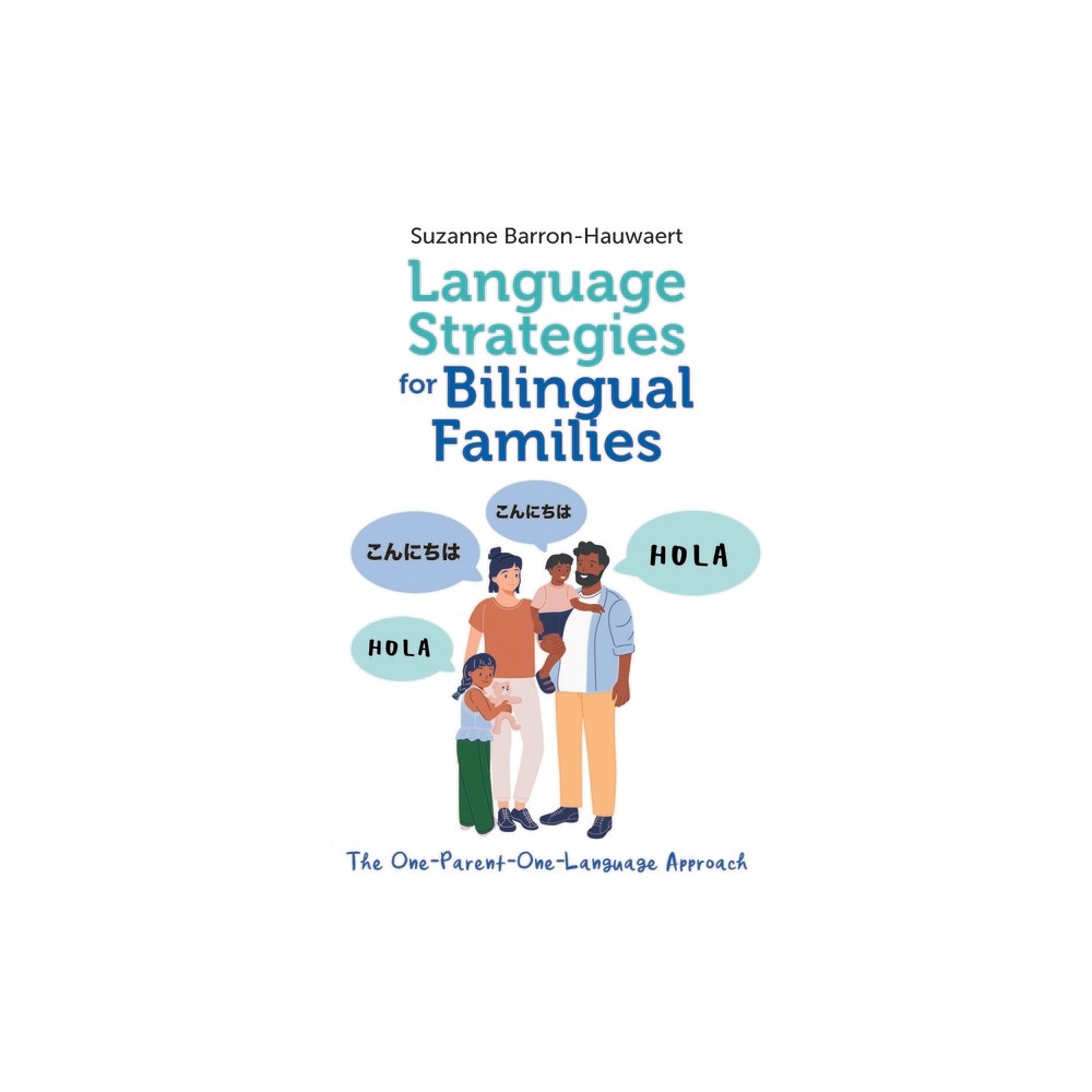 Language Strategies for Bilingual Families - 2nd Edition by Suzanne Barron-Hauwaert (Hardcover)